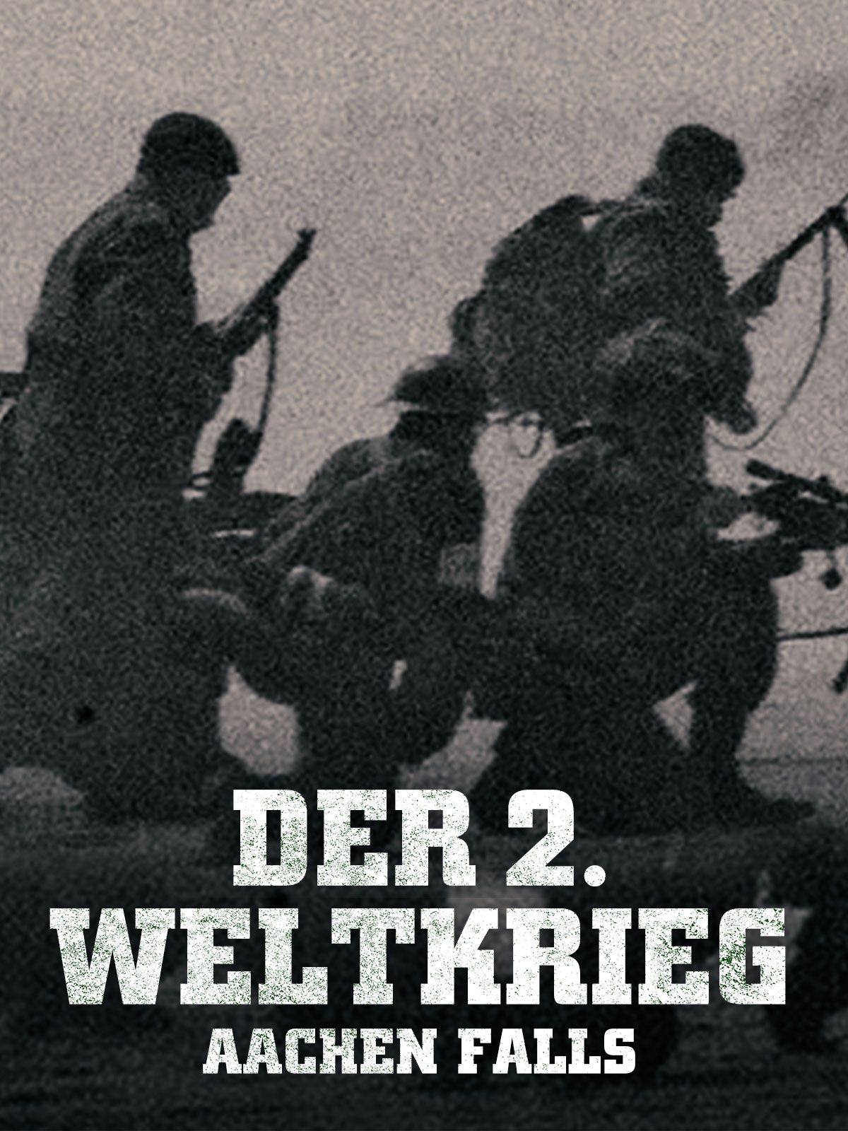 Der 2. Weltkrieg – Aachen fällt kostenlos streamen | dailyme