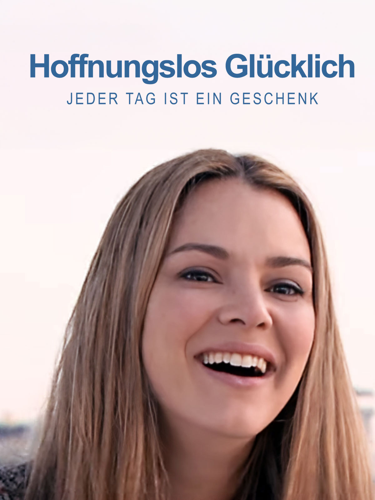 Hoffnungslos glücklich – Jeder Tag ist ein Geschenk kostenlos streamen | dailyme