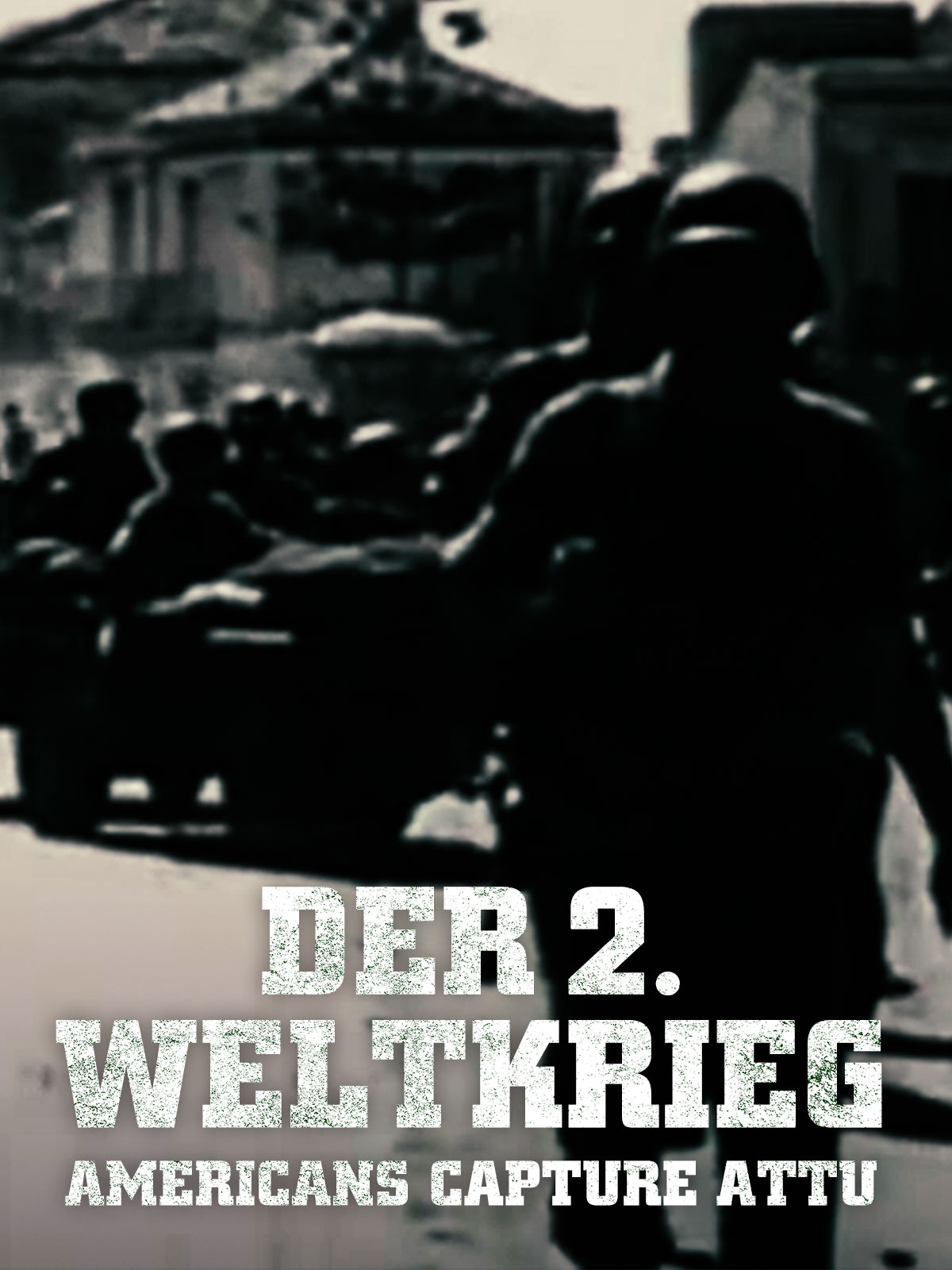 Der 2. Weltkrieg – Amerikaner erobern die Insel Attu kostenlos streamen | dailyme