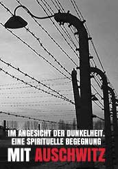 Im Angesicht der Dunkelheit. Eine spirituelle Begegnung mit Auschwitz