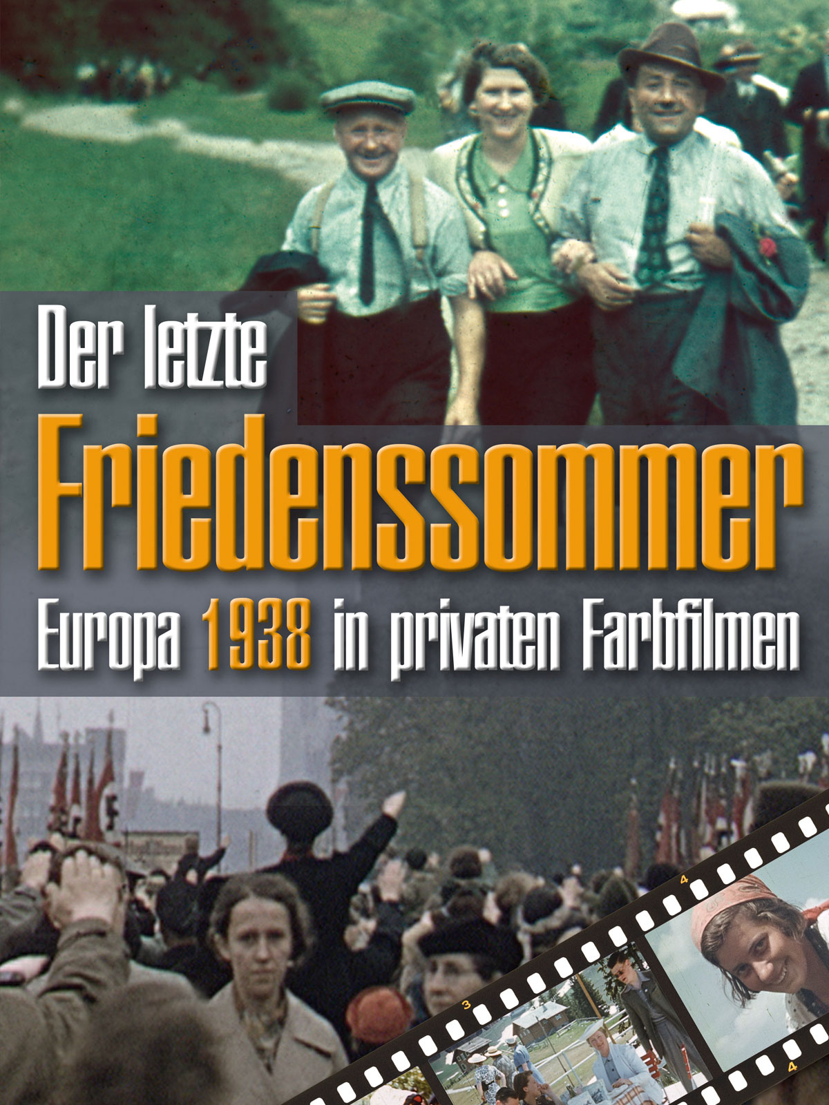 Der letzte Friedenssommer - Europa 1938 in privaten Farbfilmen