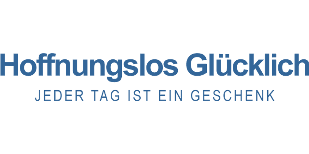 Hoffnungslos glücklich – Jeder Tag ist ein Geschenk